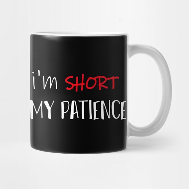 If You Think I'm SHORT You Should See My Patience Simple Funny Quote by MerchSpot